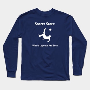 Soccer Stars: Where Legends Are Born Soccer Long Sleeve T-Shirt